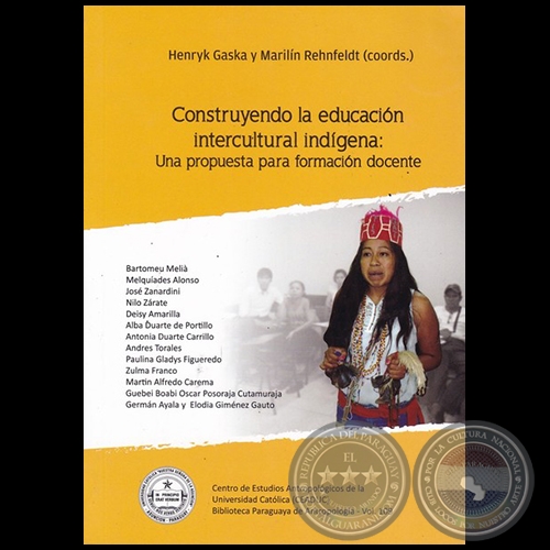 CONSTRUYENDO LA EDUCACIÓN INTERCULTURAL INDÍGENA - Coordinadores: HENRYK GASKA y MARILÍN REHNFELDT - Año 2017